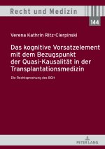 Das kognitive Vorsatzelement mit dem Bezugspunkt der Quasi-Kausalität in der Transplantationsmedizin? Die Rechtsprechung des BGH ?