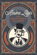 Ars?ne Lupin. Der Gentleman-Gauner