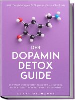 Der Dopamin Detox Guide - In 7 Tagen zum Dopamin Reset für mehr Fokus, Produktivität, Klarheit und Zufriedenheit - inkl. Praxisübungen & Dopamin Detox