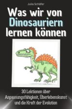 Was wir von Dinosauriern lernen können