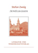 Stefan Zweig: Die Welt von Gestern. Vollständige Neuausgabe
