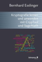 Das CrypTool-Buch: Kryptografie lernen und anwenden mit CrypTool und SageMath