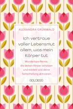 Ich vertraue voller Lebensmut allem, was mein Körper tut