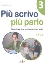 Più scrivo più parlo (C1-C2). Materiale per la produzione scritta e orale per starnieri