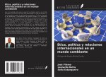 Ética, política y relaciones internacionales en un mundo cambiante