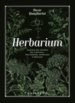 Herbarium. Viaggio nel mondo dei cocktail, tra essenze, mixology e profumi (Oscar Quagliarini)(Twarda)