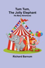 Tum Tum,The Jolly Elephant