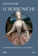 Borboniche. Le grandi regine delle due Sicilie