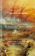 ecologia decoloniale. Pensare l'ecologia dal mondo caraibico
