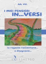 miei pensieri in... versi. Le ragazze raccontano... e disegnano...