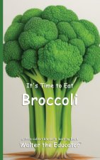 It's Time to Eat Broccoli