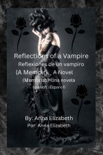 Reflections of a Vampire Reflexiones de un vampiro (A Memoir) A Novel (Memorias) Una novela Spanish (Espa?ol)