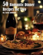 50 Romantic Dinner Recipes for Two