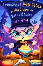 Cuentos de Aventuras y Hechizos de Gatos Brujos para Ni?os