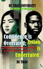 Confidence is Overrated; Action is Underrated