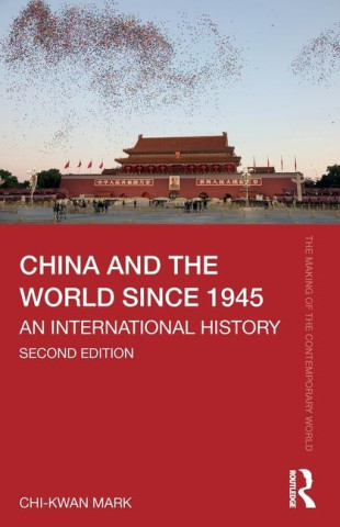 China and the World since 1945 (Mark,Chi-kwan (Royal Holloway,University of London,UK))(Brožovaná)