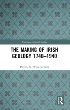 Making of Irish Geology 1740–1940