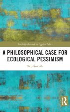 Philosophical Case for Ecological Pessimism
