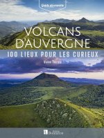 100 lieux pour les curieux Volcans d'Auvergne