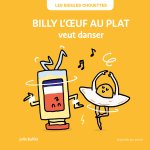 LES BIDULES CHOUETTES - BILLY L'?UF AU PLAT VEUT DANSER