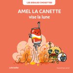 LES BIDULES CHOUETTES - AMEL LA CANETTE VISE LA LUNE