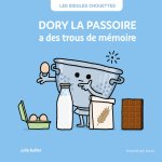 LES BIDULES CHOUETTES - DORY LA PASSOIRE A DES TROUS DE MÉMOIRE