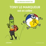 LES BIDULES CHOUETTES - TONY LE MARQUEUR EST EN COLÈRE
