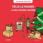LES BIDULES CHOUETTES - FÉLIX LE PANIER A UNE MISSION SECRÈTE
