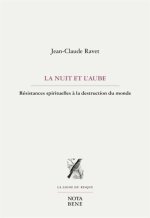 LA NUIT ET L'AUBE. RESISTANCES SPIRITUELLES A LA DESTRUCTION