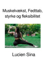 Muskelvækst, Fedttab, styrke og fleksibilitet