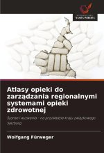 Atlasy opieki do zarzadzania regionalnymi systemami opieki zdrowotnej