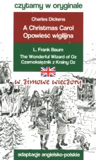 Czytamy w oryginale. A Christmas Carol. Opowieść wigilijna. The Wonderful Wizard of Oz. Czarnoksiężnik z Krainy Oz