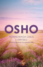 Równowaga ciała i umysłu. Wykorzystaj umysł, by uzdrowić ciało. Biblioteka Osho
