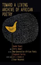 TOWARD A LIVING ARCHIVE OF AFRICAN POETR