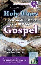 Holy Blues - L'incroyable histoire de la musique Gospel