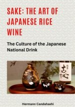 Sake: The art of Japanese rice wine