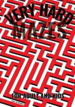 Very Hard Mazes: The Ultimate Puzzle Challenge : Only for the Brave!