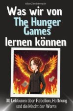 Was wir von The Hunger Games lernen können - Das perfekte Geschenk für Weihnachten und Geburtstag für Männer, Frauen und Teenager