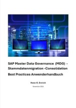 SAP Master Data Governance - Datenmigration & Consolidation - Best Practices Handbuch mit Anwendungsbeispielen