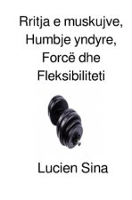 Rritja e muskujve, Humbje yndyre, Forcë dhe Fleksibiliteti