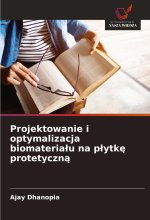 Projektowanie i optymalizacja biomaterialu na plytke protetyczna