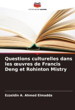 Questions culturelles dans les oeuvres de Francis Deng et Rohinton Mistry