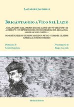Brigantaggio a Vico nel Lazio. Acclarazioni sulla morte di Luigi Alonzi detto «Chiavone» ed altri fatti con riproposta del testo integrale sul brigant