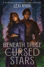 BENEATH THESE CURSED STARS