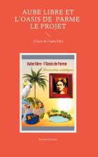 AUBE LIBRE ET OASIS DE PARME PROJET