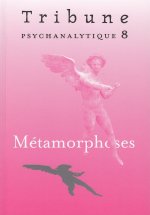 Tribune psychanalytique n°8 : “Métamorphoses“
