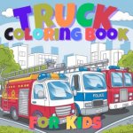 Fun Trucks Coloring Book for Kids