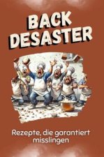 Back-Desaster - Das perfekte Geschenk für Weihnachten und Geburtstag für Männer, Frauen und Teenager