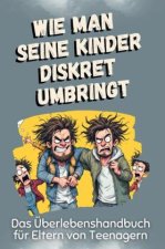 Das Überlebenshandbuch für Eltern von Teenagern - Das perfekte Geschenk für Weihnachten und Geburtstag für Männer, Frauen und Teenager