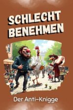 Schlecht benehmen - Das perfekte Geschenk für Weihnachten und Geburtstag für Männer, Frauen und Teenager